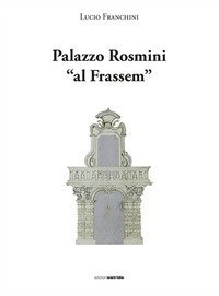 Palazzo Rosmini &laquo;al Frassem&raquo;