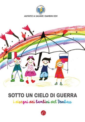 Sotto un cielo di guerra. I disegni dei bambini del Donbass
