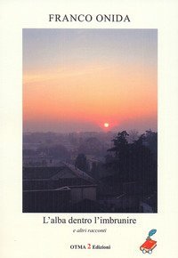 L'alba dentro l'imbrunire e altri racconti