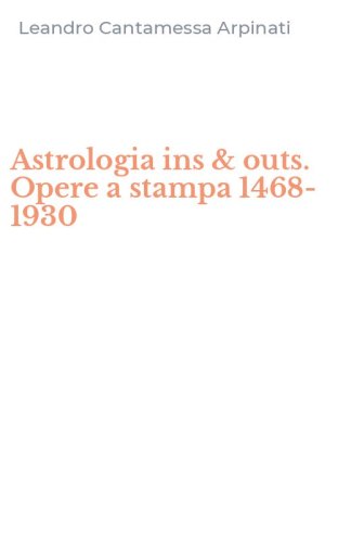 Astrologia ins & outs. Opere a stampa 1468-1930