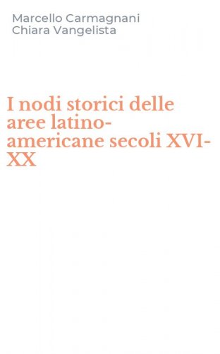 I nodi storici delle aree latino-americane secoli XVI-XX
