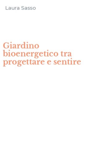 Giardino bioenergetico tra progettare e sentire