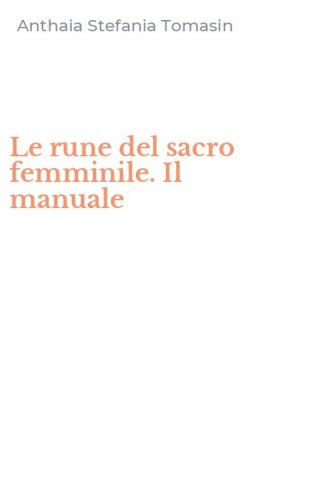 Le rune del sacro femminile. Il manuale