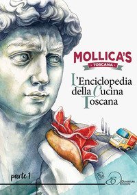 Mollica's Toscana. L'enciclopedia della cucina toscana