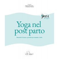 Yoga nel post parto. Manuale di asana e pratiche per mamme e beb&egrave;