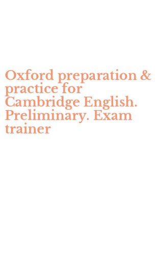 Oxford preparation & practice for Cambridge English. Preliminary. Exam trainer