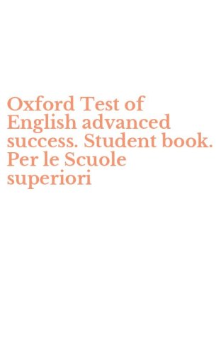 Oxford Test of English advanced success. Student book. Per le Scuole superiori