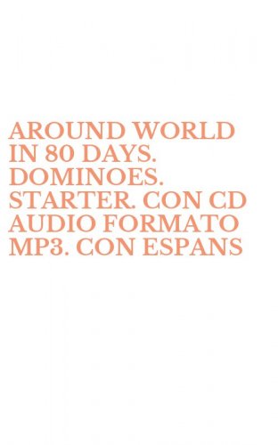 AROUND WORLD IN 80 DAYS. DOMINOES. STARTER. CON CD AUDIO FORMATO MP3. CON ESPANS