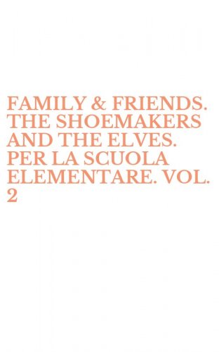 FAMILY & FRIENDS. THE SHOEMAKERS AND THE ELVES. PER LA SCUOLA ELEMENTARE. VOL. 2