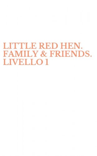 LITTLE RED HEN. FAMILY & FRIENDS. LIVELLO 1