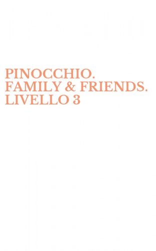 PINOCCHIO. FAMILY & FRIENDS. LIVELLO 3