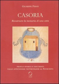 Casoria. Ricostruire la memoria di una citt&agrave;