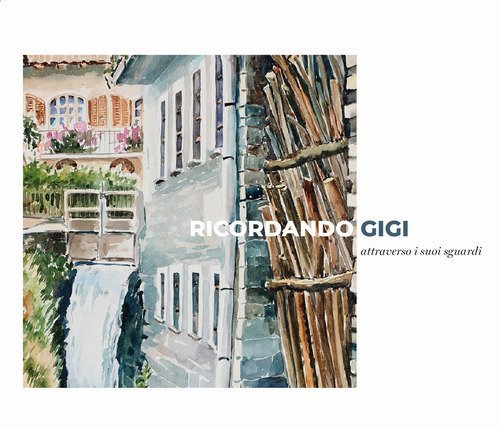 Ricordando Gigi. Catalogo mostra Gigi Sartirani 2022