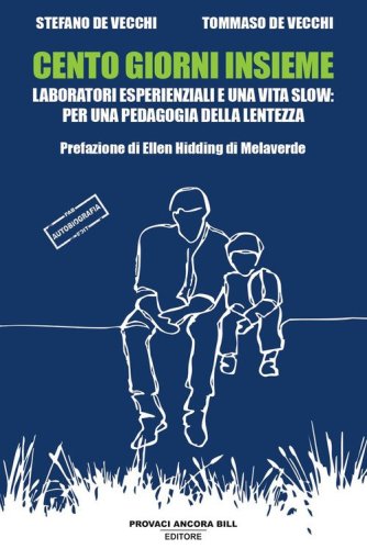 Cento giorni insieme. Laboratori esperienziali e una vita slow: per una pedagogia della lentezza