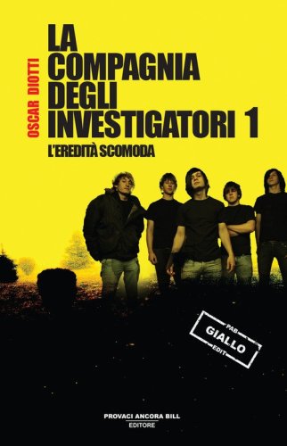L'eredit&agrave; scomoda. La compagnia degli investigatori