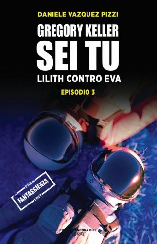 Lilith contro Eva. Gregory Keller sei tu