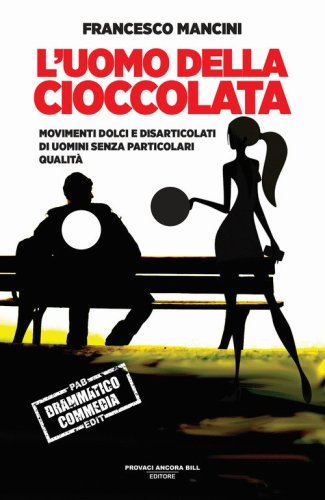 L'uomo della cioccolata. Movimenti dolci e disarticolati di uomini senza particolari qualit&agrave;