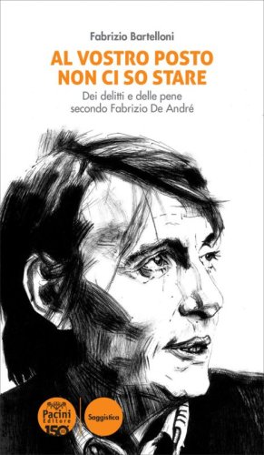 Al vostro posto non ci so stare. Dei delitti e delle pene secondo Fabrizio De Andr&eacute;