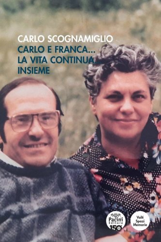 Carlo e Franca... La vita continua... insieme