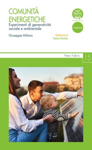 Comunit&agrave; energetiche. Esperimenti di generativit&agrave; sociale e ambientale