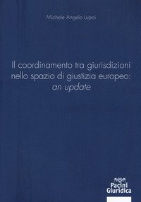 Il coordinamento tra giurisdizioni nello spazio di giustizia europeo: &laquo;an update&raquo;