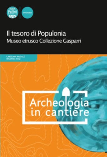 Il tesoro di Populonia. Museo etrusco Collezione Gasparri