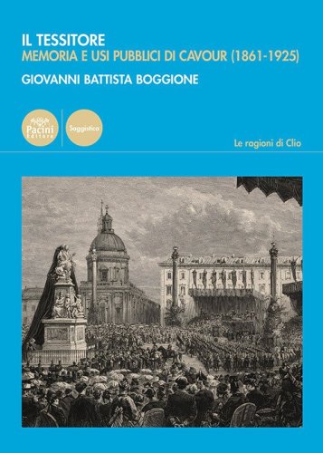 Il Tessitore. Memoria e usi pubblici di Cavour (1861-1925)