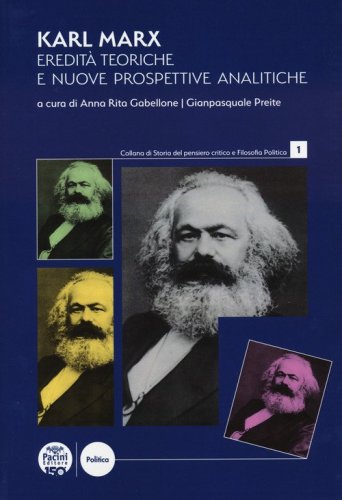 Karl Marx. Eredit&agrave; teoriche e nuove prospettive analitiche