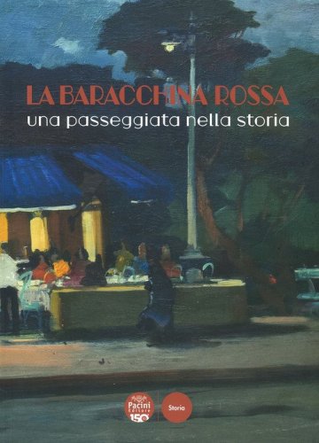 La Baracchina Rossa. Una passeggiata nella storia