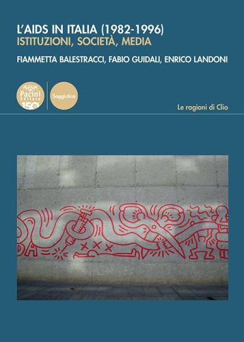 L'Aids in Italia (1982-1996). Istituzioni, societ&agrave;, media