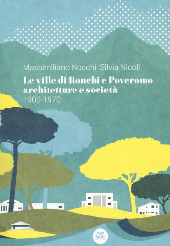 Le ville di Ronchi e Poveromo. Architetture e societ&agrave; 1900-1970. Testo inglese a fronte