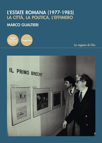 L'estate romana (1977-1985). La citt&agrave;, la politica, l'effimero