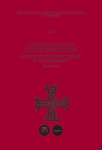 L'histoire ancienne jusqu'&agrave; C&eacute;sar in Italia. Manoscritti, tradizioni testuali e volgarizzamenti