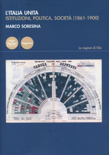 L'Italia unita. Istituzioni, politica, societ&agrave; (1861-1900)