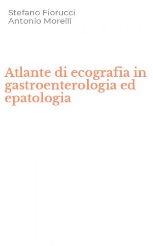Atlante di ecografia in gastroenterologia ed epatologia