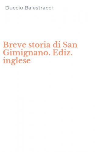 Breve storia di San Gimignano. Ediz. inglese