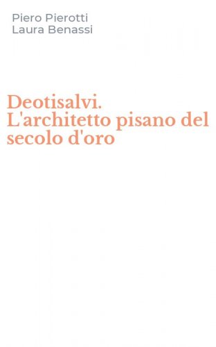 Deotisalvi. L'architetto pisano del secolo d'oro