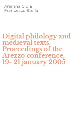 Digital philology and medieval texts. Proceedings of the Arezzo conference, 19-21 january 2005