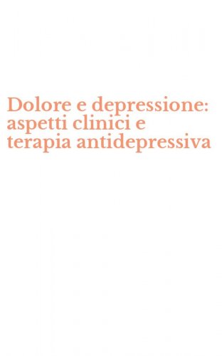 Dolore e depressione: aspetti clinici e terapia antidepressiva
