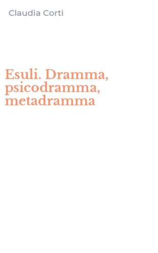 Esuli. Dramma, psicodramma, metadramma