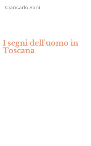 I segni dell'uomo in Toscana