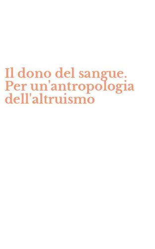 Il dono del sangue. Per un'antropologia dell'altruismo