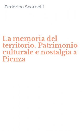 La memoria del territorio. Patrimonio culturale e nostalgia a Pienza