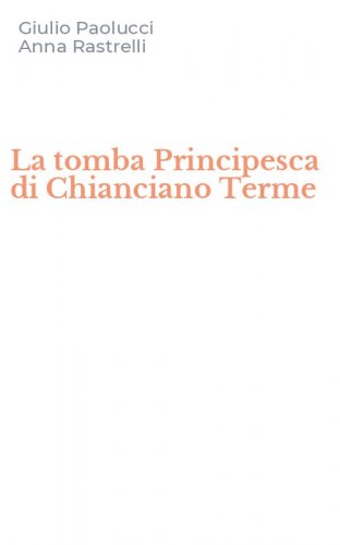 La tomba Principesca di Chianciano Terme