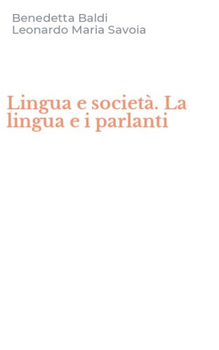 Lingua e societ&agrave;. La lingua e i parlanti