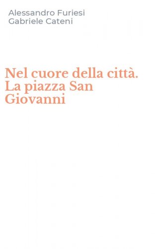 Nel cuore della citt&agrave;. La piazza San Giovanni