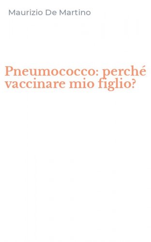 Pneumococco: perch&eacute; vaccinare mio figlio?