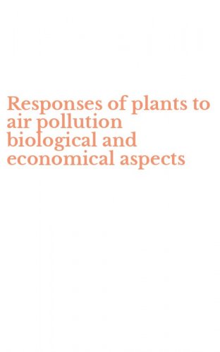 Responses of plants to air pollution biological and economical aspects