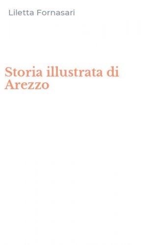 Storia illustrata di Arezzo