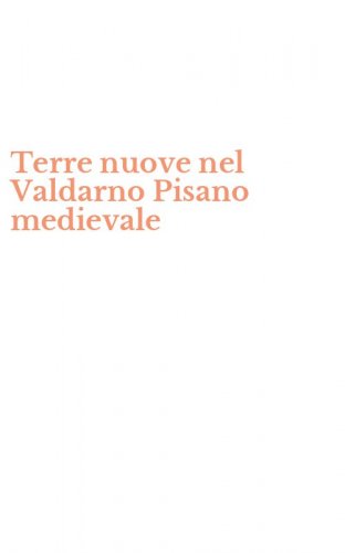 Terre nuove nel Valdarno Pisano medievale
